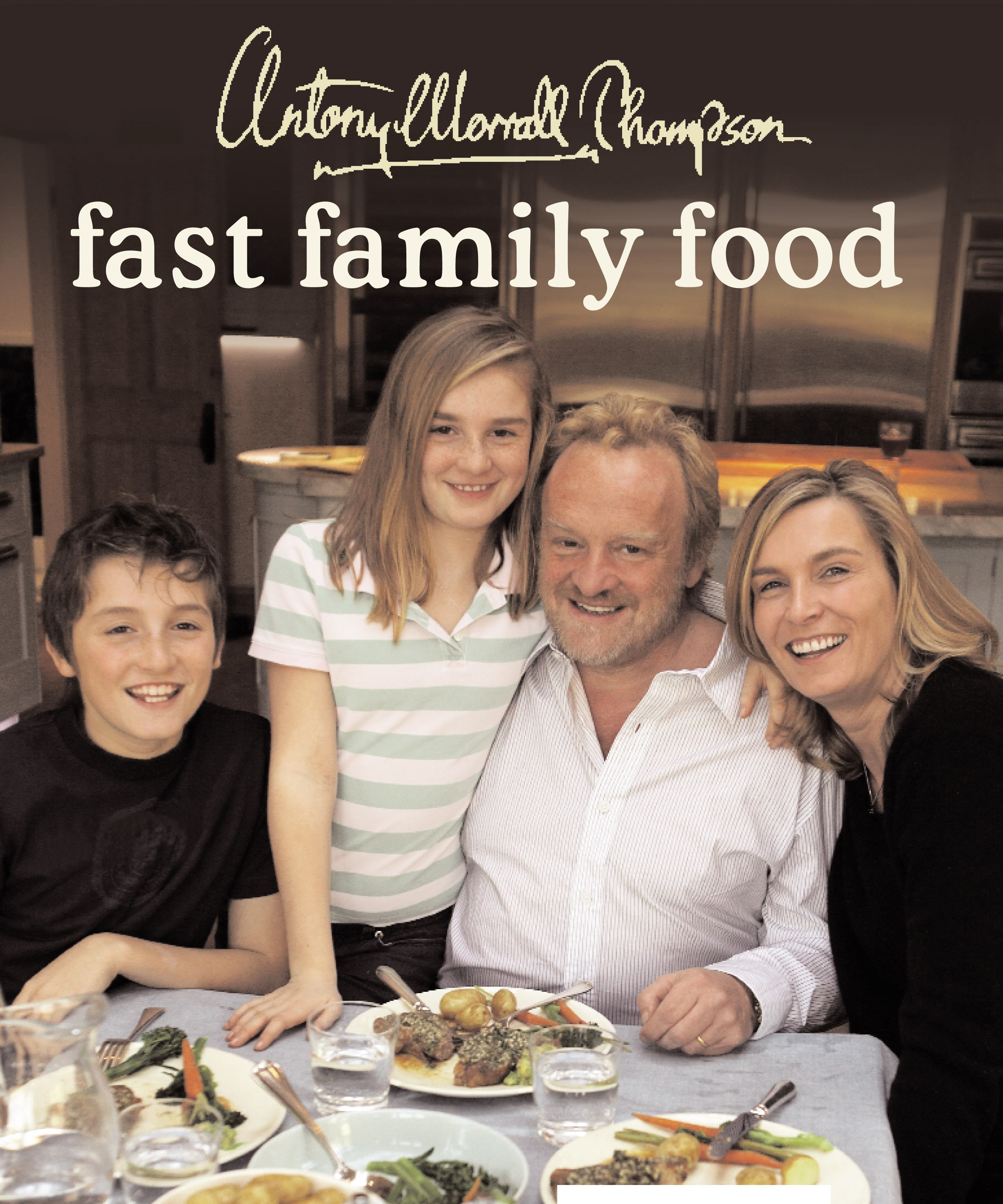 Fast Family Food by Antony Worrall Thompson