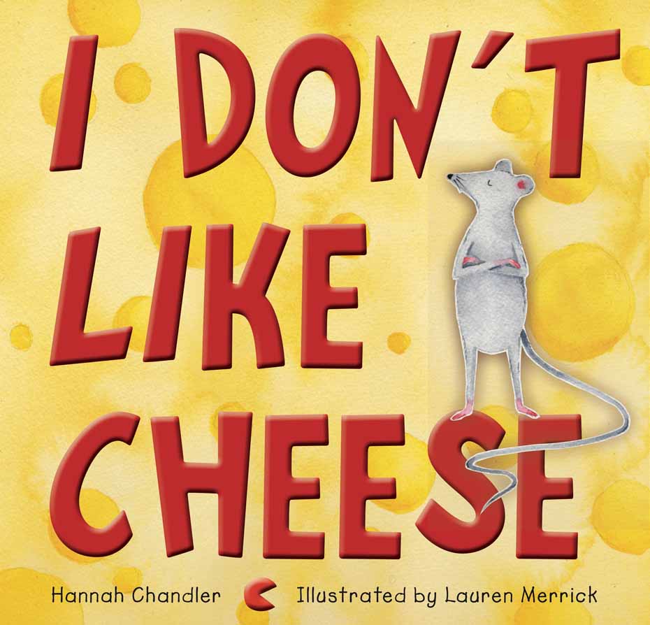 I Don't Like Cheese by Hannah Chandler