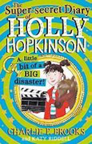 The Super-secret Diary of Holly Hopkinson by Charlie P Brooks