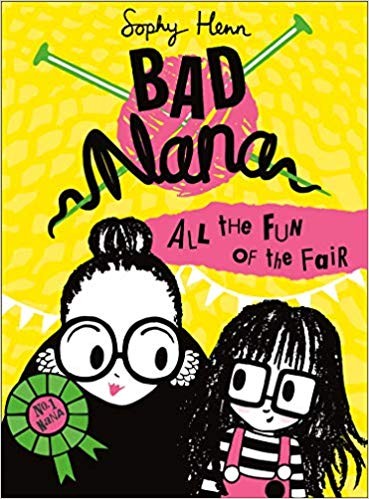 Bad Nana: All the Fun of the Fair by Sophy Henn