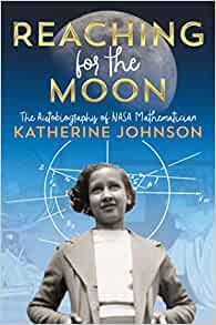 Reaching for the Moon by Katherine Johnson