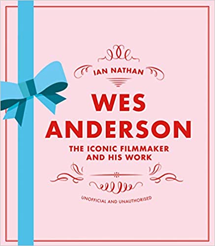 Wes Anderson, the Iconic Filmmaker and his Life